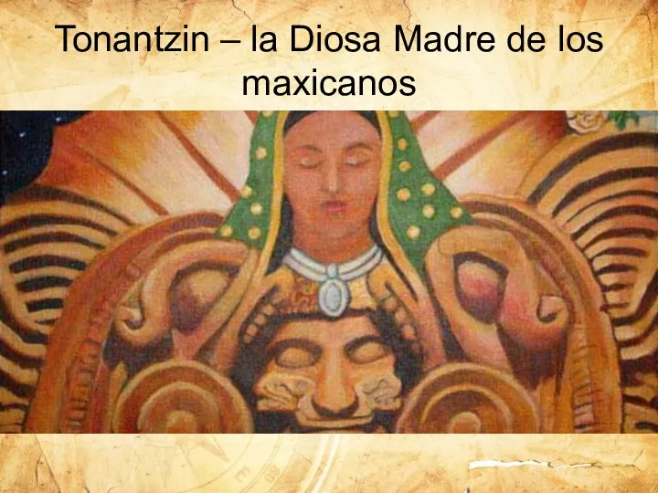 Tonantzin – la Diosa Madre de los maxicanos