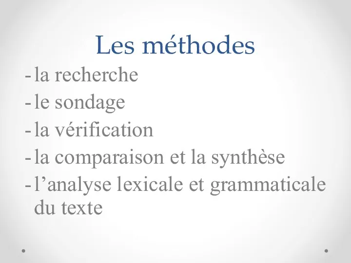 Les méthodes la recherche le sondage la vérification la comparaison