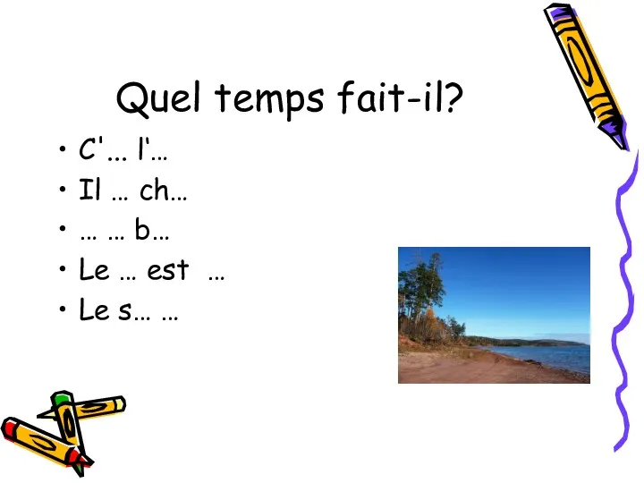 Quel temps fait-il? C'... l‘… Il … ch… … … b… Le …