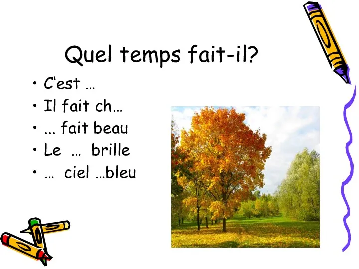 Quel temps fait-il? C‘est … Il fait ch… ... fait