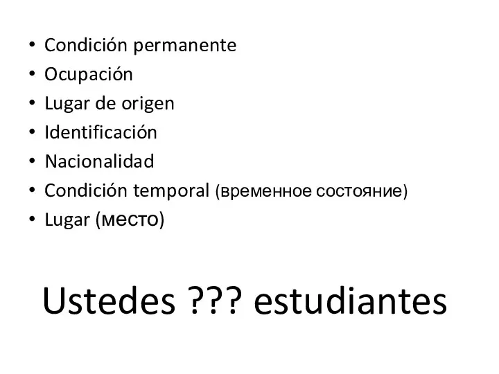 Ustedes ??? estudiantes Condición permanente Ocupación Lugar de origen Identificación