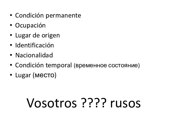 Vosotros ???? rusos Condición permanente Ocupación Lugar de origen Identificación