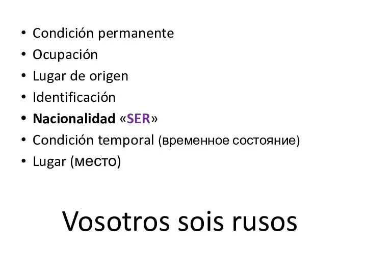 Vosotros sois rusos Condición permanente Ocupación Lugar de origen Identificación