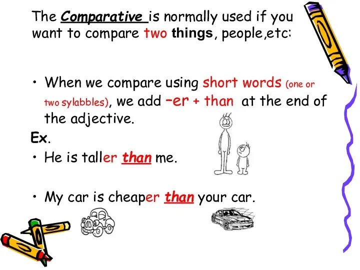 The Comparative is normally used if you want to compare