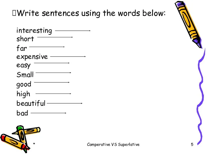 Write sentences using the words below: interesting short far expensive