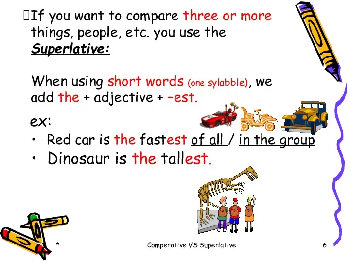 * Comperative VS Superlative If you want to compare three