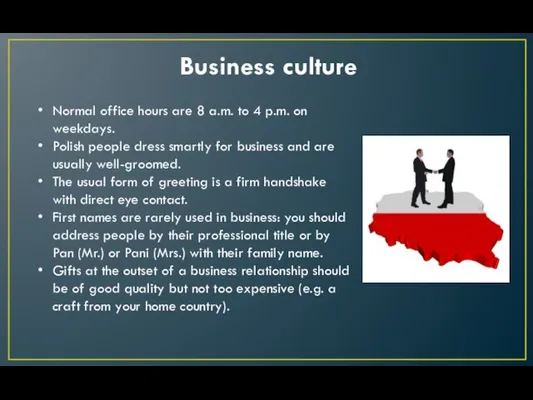 Business culture Normal office hours are 8 a.m. to 4