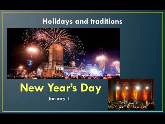 Holidays and traditions New Year’s Day January 1