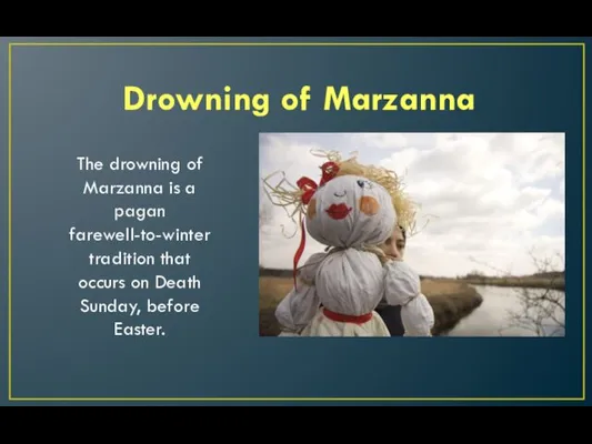 Drowning of Marzanna The drowning of Marzanna is a pagan