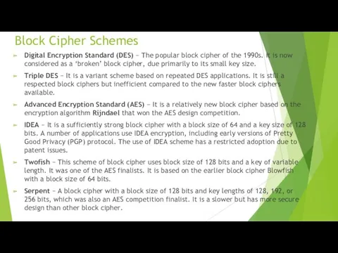 Block Cipher Schemes Digital Encryption Standard (DES) − The popular