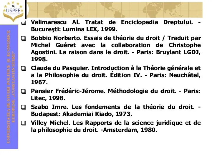 Valimarescu Al. Tratat de Enciclopedia Dreptului. - Bucureşti: Lumina LEX, 1999. Bobbio Norberto.