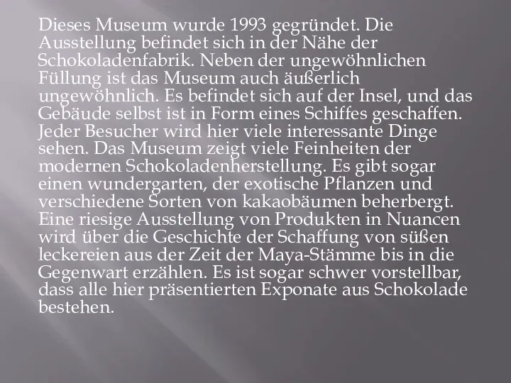 Dieses Museum wurde 1993 gegründet. Die Ausstellung befindet sich in