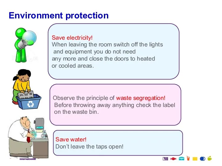 Environment protection Save water! Don’t leave the taps open! Observe
