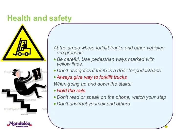 Health and safety At the areas where forklift trucks and