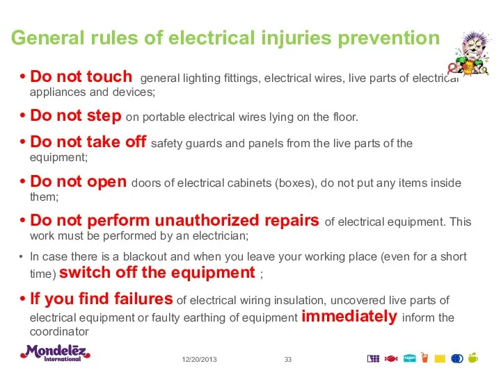 General rules of electrical injuries prevention Do not touch general