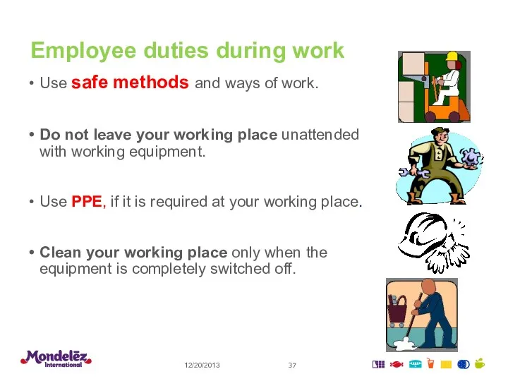 Employee duties during work Use safe methods and ways of