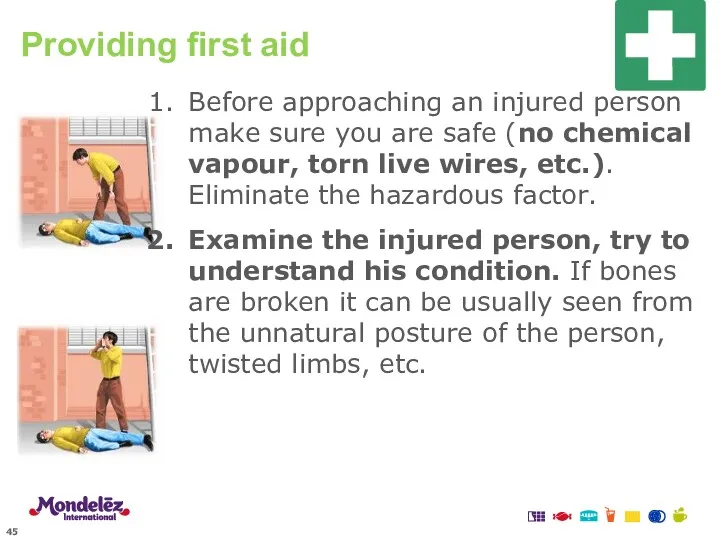 Before approaching an injured person make sure you are safe