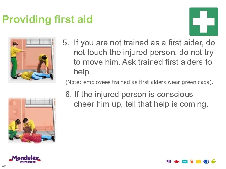 If you are not trained as a first aider, do