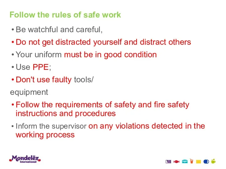 Follow the rules of safe work Be watchful and careful,