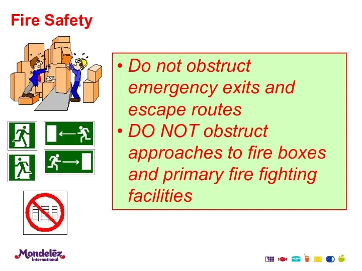 Fire Safety Do not obstruct emergency exits and escape routes