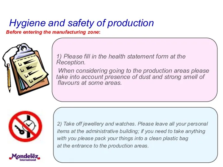 Hygiene and safety of production Before entering the manufacturing zone: