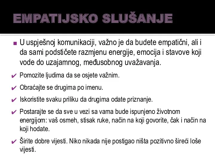 EMPATIJSKO SLUŠANJE U uspješnoj komunikaciji, važno je da budete empatični,