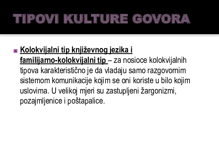 TIPOVI KULTURE GOVORA Kolokvijalni tip književnog jezika i familijarno-kolokvijalni tip