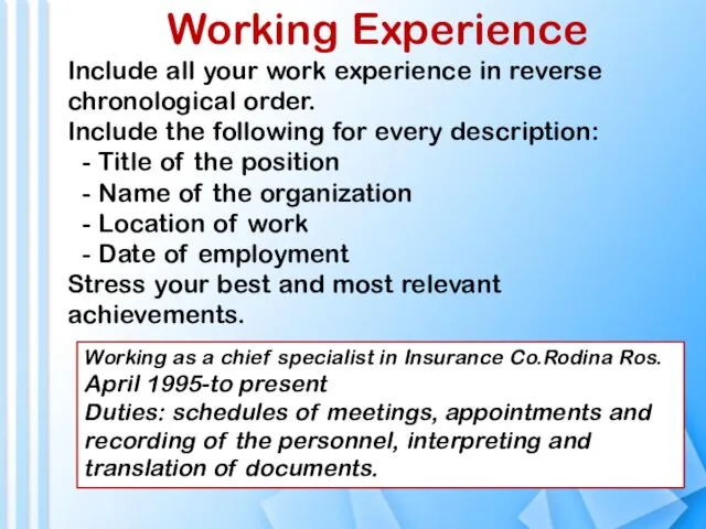 Working Experience Include all your work experience in reverse chronological