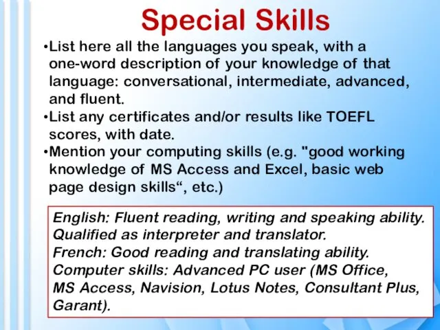 Special Skills List here all the languages you speak, with