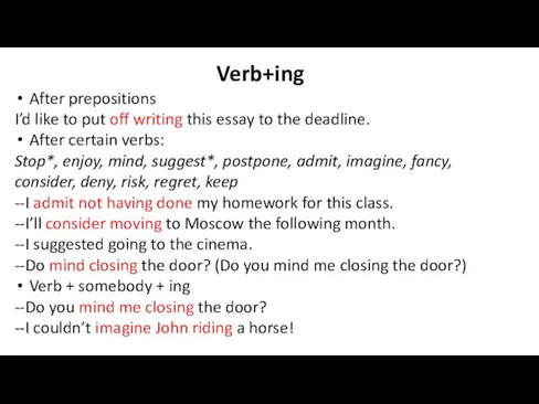 Verb+ing After prepositions I’d like to put off writing this