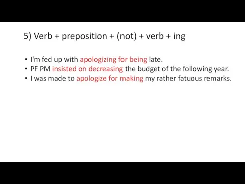 5) Verb + preposition + (not) + verb + ing