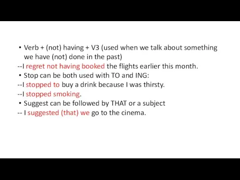 Verb + (not) having + V3 (used when we talk