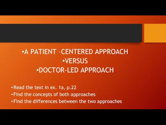 A PATIENT –CENTERED APPROACH VERSUS DOCTOR-LED APPROACH Read the text