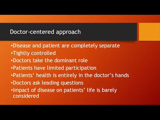 Doctor-centered approach Disease and patient are completely separate Tightly controlled