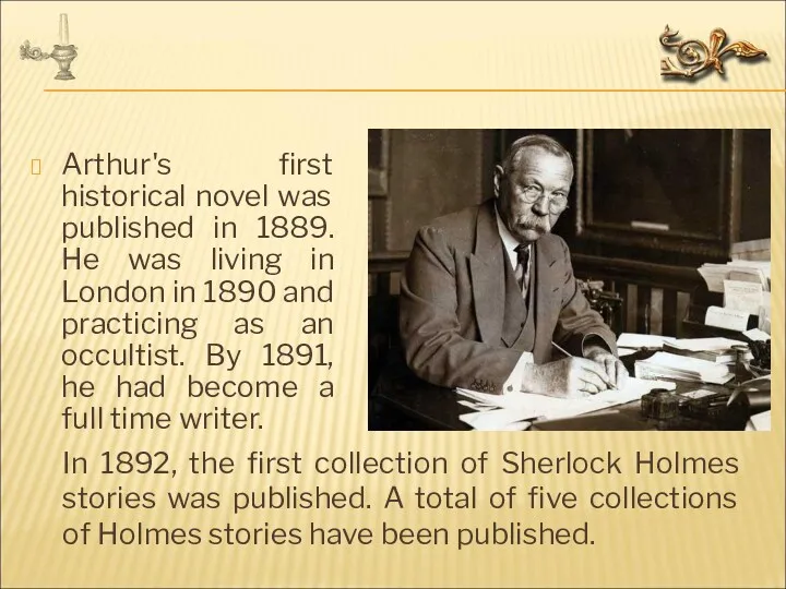 Arthur's first historical novel was published in 1889. He was