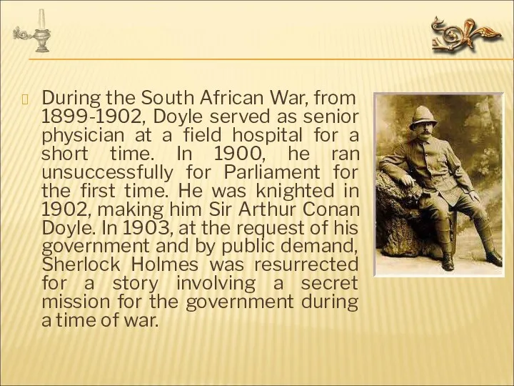 During the South African War, from 1899-1902, Doyle served as