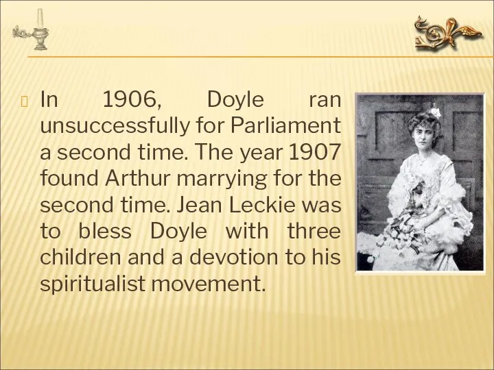 In 1906, Doyle ran unsuccessfully for Parliament a second time.