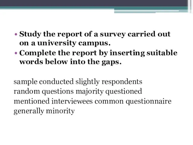 Study the report of a survey carried out on a university campus. Complete