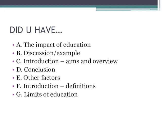 DID U HAVE… A. The impact of education B. Discussion/example C. Introduction –