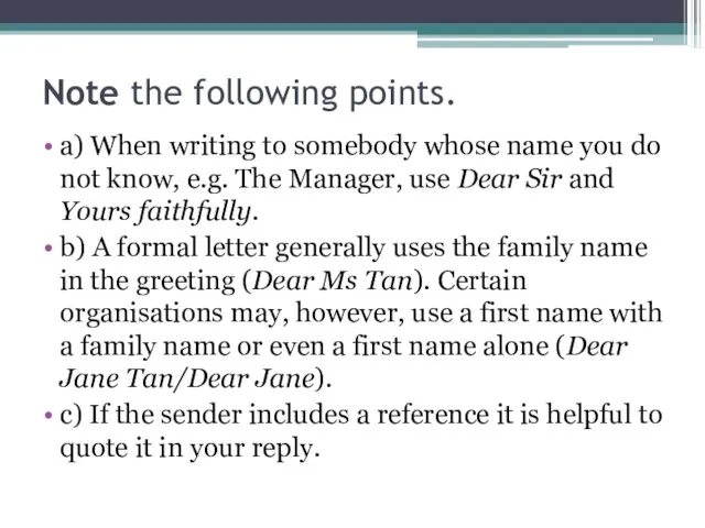 Note the following points. a) When writing to somebody whose name you do