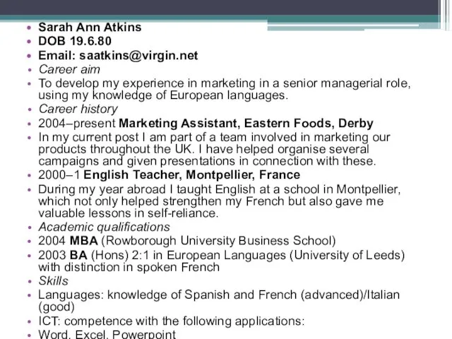 Sarah Ann Atkins DOB 19.6.80 Email: saatkins@virgin.net Career aim To develop my experience