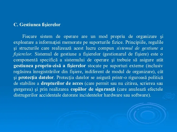 C. Gestiunea fişierelor Fiecare sistem de operare are un mod