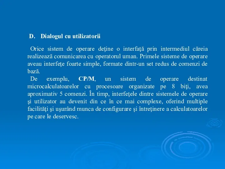 Orice sistem de operare deţine o interfaţă prin intermediul căreia