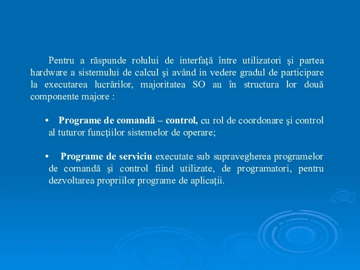 Pentru a răspunde rolului de interfaţă între utilizatori şi partea