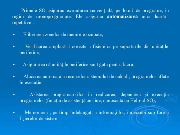 Primele SO asigurau executarea secvenţială, pe loturi de programe, în