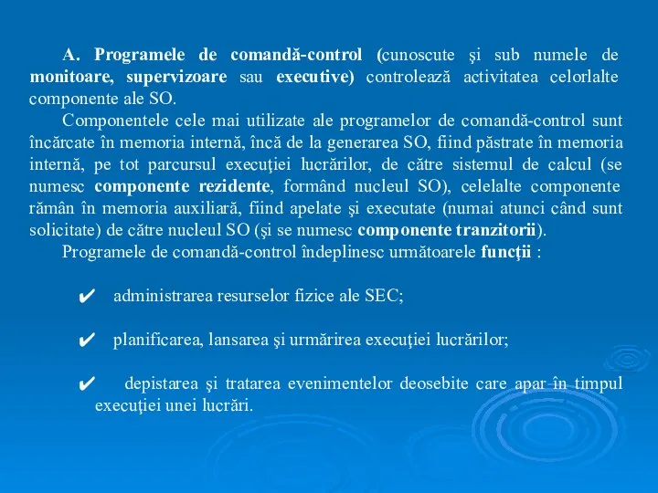 A. Programele de comandă-control (cunoscute şi sub numele de monitoare,