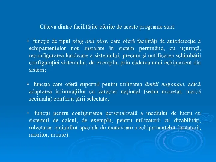 Câteva dintre facilităţile oferite de aceste programe sunt: funcţia de