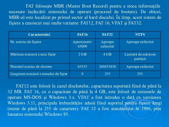 FAT foloseşte MBR (Master Boot Record) pentru a stoca informaţiile