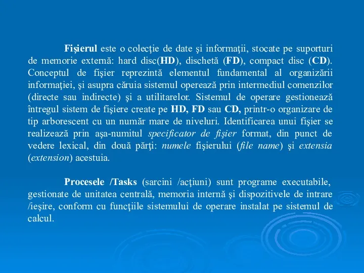 Fişierul este o colecţie de date şi informaţii, stocate pe