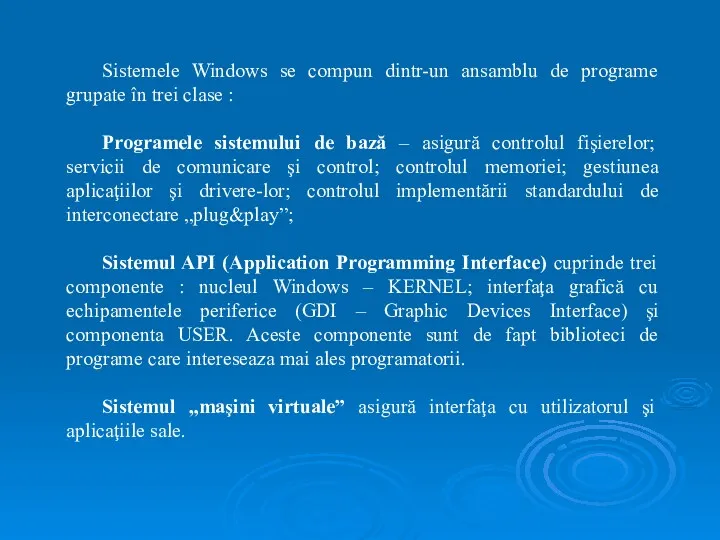 Sistemele Windows se compun dintr-un ansamblu de programe grupate în